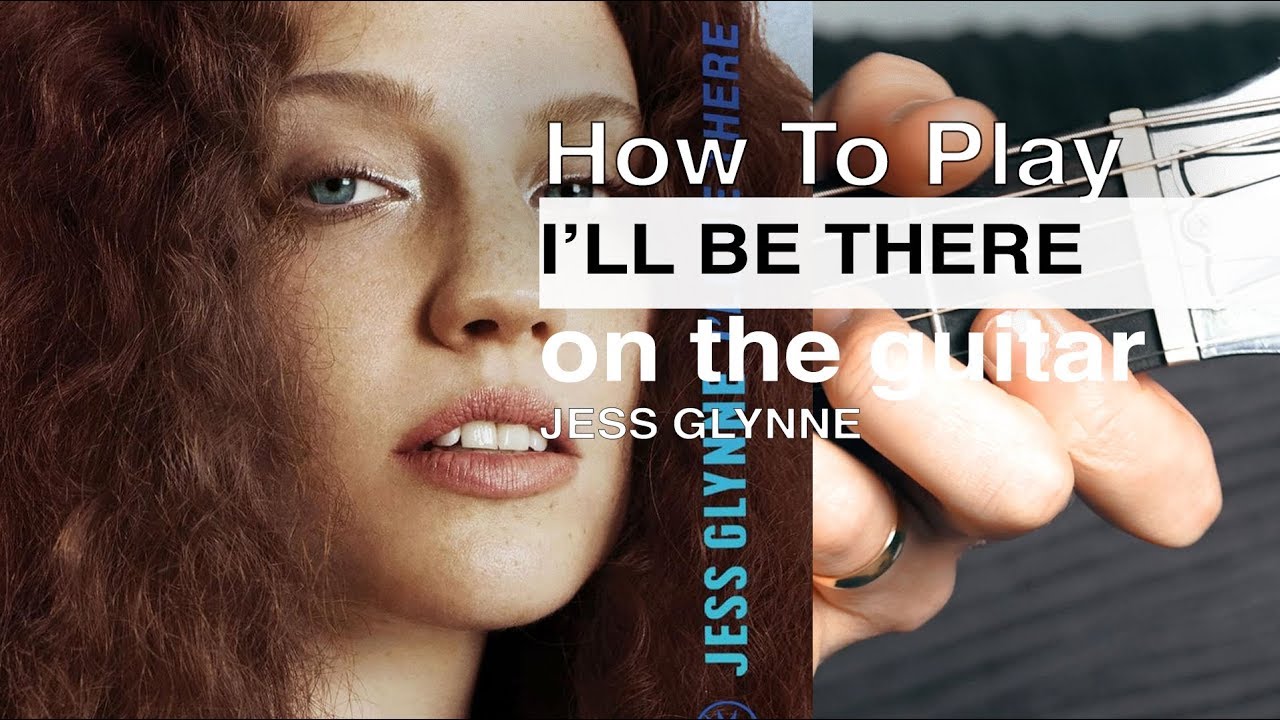 I'll Be There Jess Glynne Guitar Tutorial // Jess Glynne Guitar Lesson ...