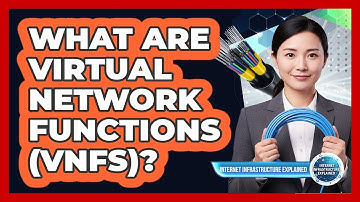 What Are Virtual Network Functions (VNFs)?