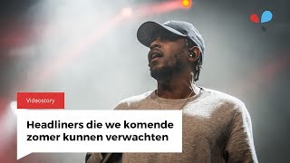 Headliners Die We Komende Zomer Kunnen Verwachten Videostory