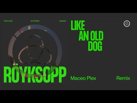 Like An Old Dog (Maceo Plex Remix)