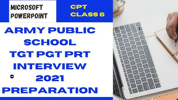 Army Public School, TGT PGT PRT-INTERVIEW 2021 PREPARATION, CPT,MS POWERpoint tutorial with example,