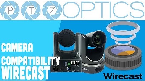 PTZOptics Wirecast Camera Compatibility - Professional HD-SDI, HDMI & USB 3.0 live streaming cameras