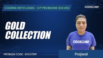 GOLDTRIP | Gold Collection | Coding with Logic: CP Problems Solved Easy