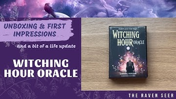 UNBOXING: WITCHING HOUR ORACLE + a life update