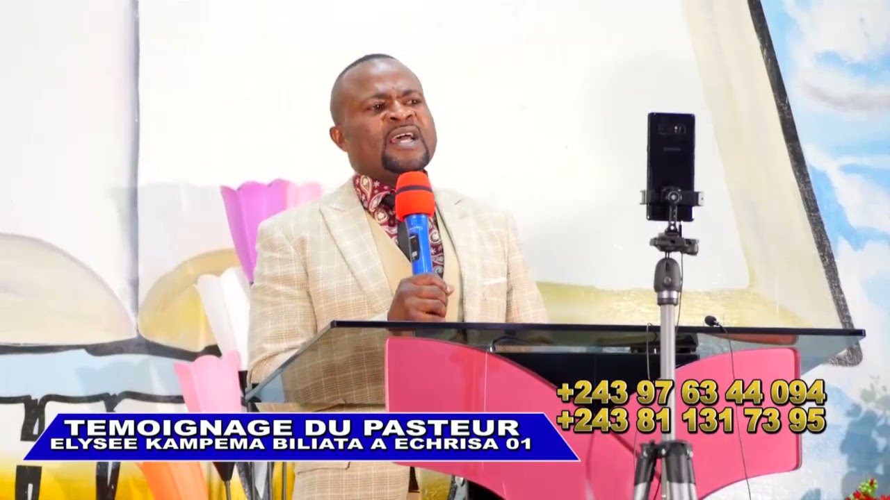 TEMOIGNAGE PASTEUR ELYSEE KAMPEMA BILIATA A ECHRISA 01
