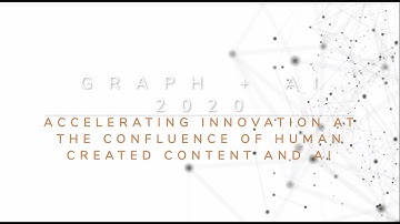 Graph + AI 2020 Recap - Accelerating Innovation at the Confluence of Human Created Content and AI