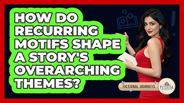 How Do Recurring Motifs Shape A Story