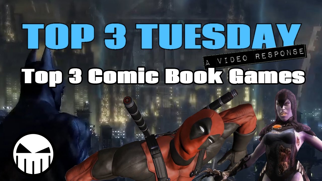 Top 3 Comic Book Games A Top 3 Tuesday Video Response YouTube