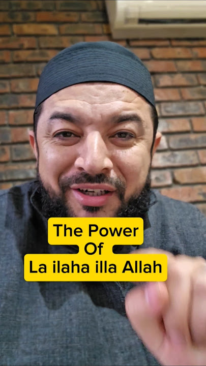 The Power Of La ilaha illa Allah