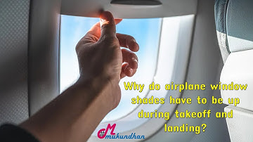 Why do airplane window shades have to be up during takeoff and landing? | D.M. Mukundhan