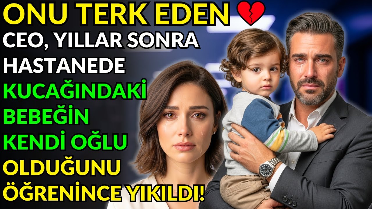 ONU TERK EDEN CEO, YILLAR SONRA HASTANEDE KUCAĞINDAKİ BEBEĞİN KENDİ OĞLU OLDUĞUNU ÖĞRENİNCE YIKILDI!