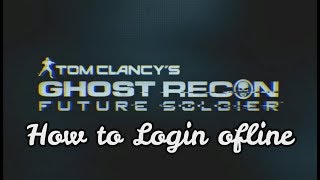 How to Login Offline in Tom Clancy