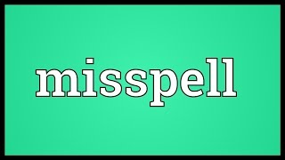 Misspell Meaning
