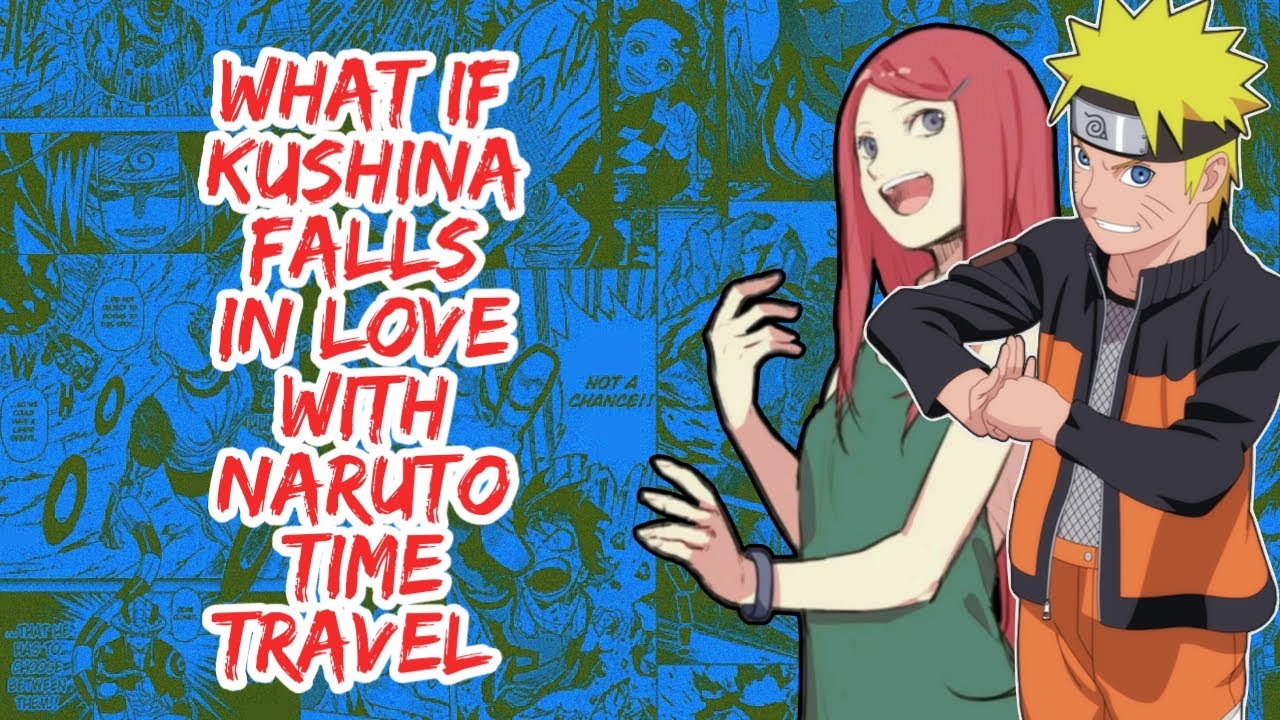 What if Kushina Falls in Love With Naruto Time Travel l Part 1