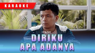 IPANK - DIRIKU APA ADANYA KARAOKE 