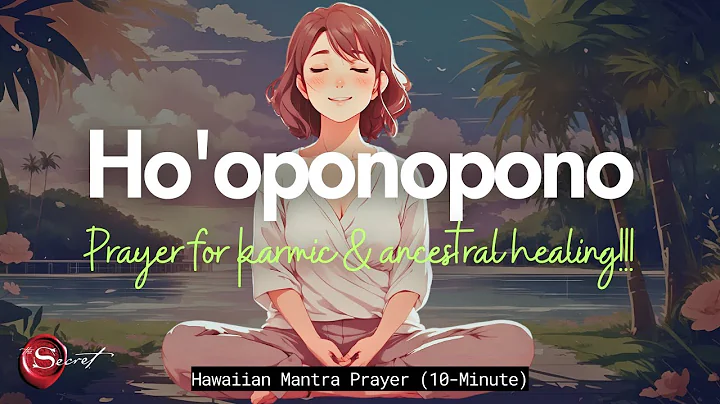 HO'OPONOPONO MANTRA FOR KARMIC & ANCESTRAL HEALING (432HZ)