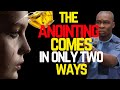 THE ANOINTING COMES IN ONLY TWO WAYS | APOSTLE JOSHUA SELMAN