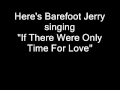 Barefoot Jerry - If There Were Only Time For Love