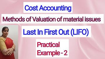 Cost Accounting - Methods of valuation of material issue| LIFO| Practical problem| For B.COM,BBM,BBA