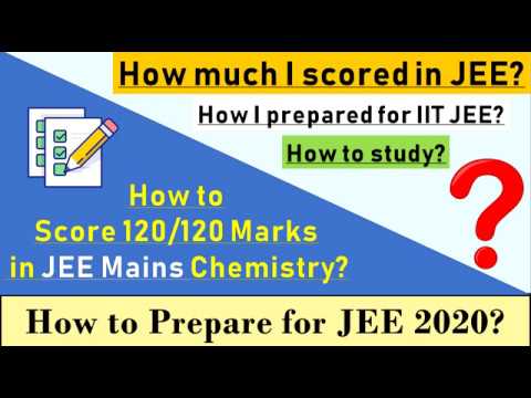 How to score 120/120 marks in JEE Mains Chemistry| How to Study|JEE ...