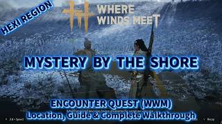 Mystery by the Shore - Huayin North Encounter Quest Guide | Location &amp; Guide - Where Winds Meet