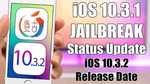 iOS 10.3.1 JAILBREAK Status Update - iOS 10.3.2 Release !