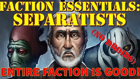 Faction Essentials: SEPARATISTS (non-droid) - COMPS, MODDING, STRATEGY, ZETAS
