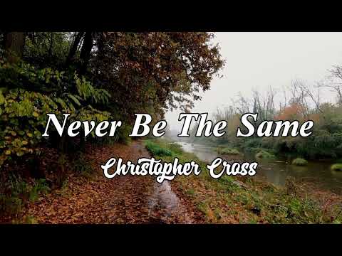 NEVER BE THE SAME Lyrics Christopher Cross 