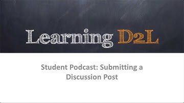 Desire2Learn Student Podcast: Submitting A Discussion Post (Daylight)