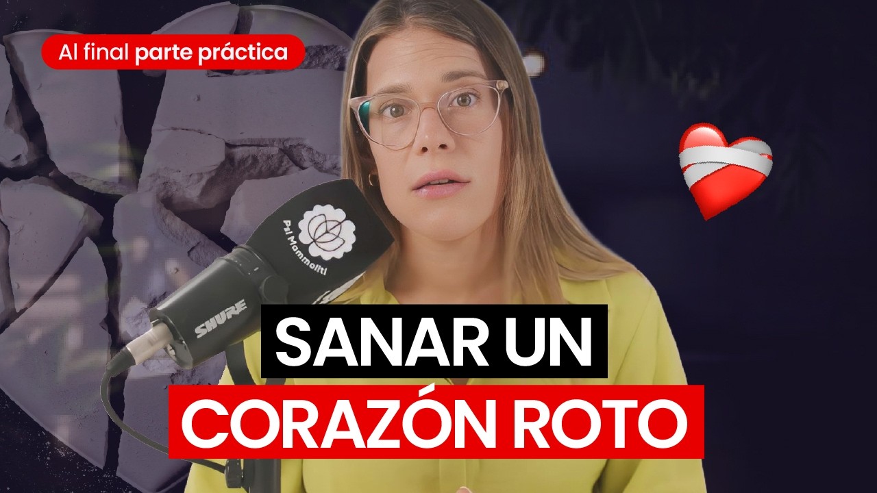 8 herramientas para sanar una ruptura amorosa | Psicología al Desnudo | T5 E10