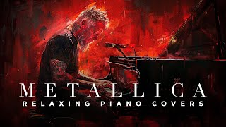 Metallica  Nothing Else Matters  Ultimate Relaxing Piano Covers