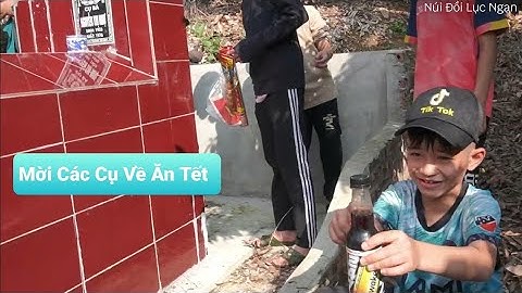 Mời các Cụ Về Ăn Tết I Núi Đồi Lục Ngạn