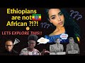 ETHIOPIANS ARE NOT AFRICANS ?!?!- Since When ? Lets Explore this!