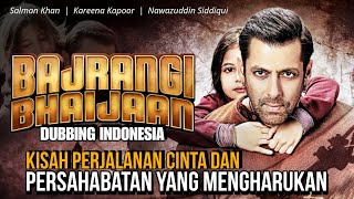 Bajrangi Bhaijaan | Dubbing Indonesia | Kisah Perjalanan Cinta dan Persahabatan yang Mengharukan