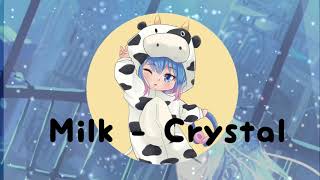 Video thumbnail of "MILK - Crystal"