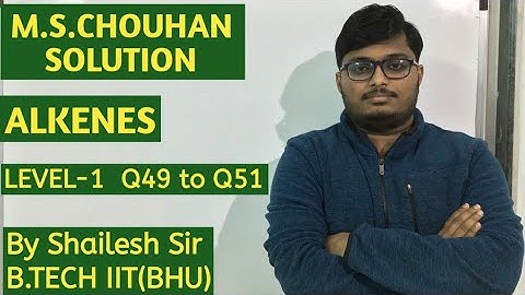 M.S.Chouhan Solution - Alkenes(LEVEL- 1) : Q49,Q50 & Q51.