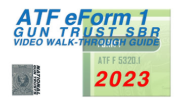 NEW UPDATED 2023 - ATF eForm 1 GT - SBR Video Walk-Through Guide - National Gun Trusts