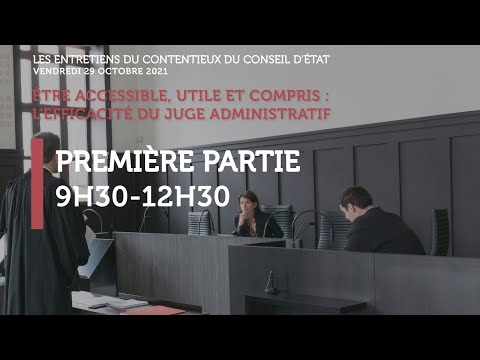 « Être accessible, utile et compris : l'efficacité du juge administratif » (9h30 - 12h30)