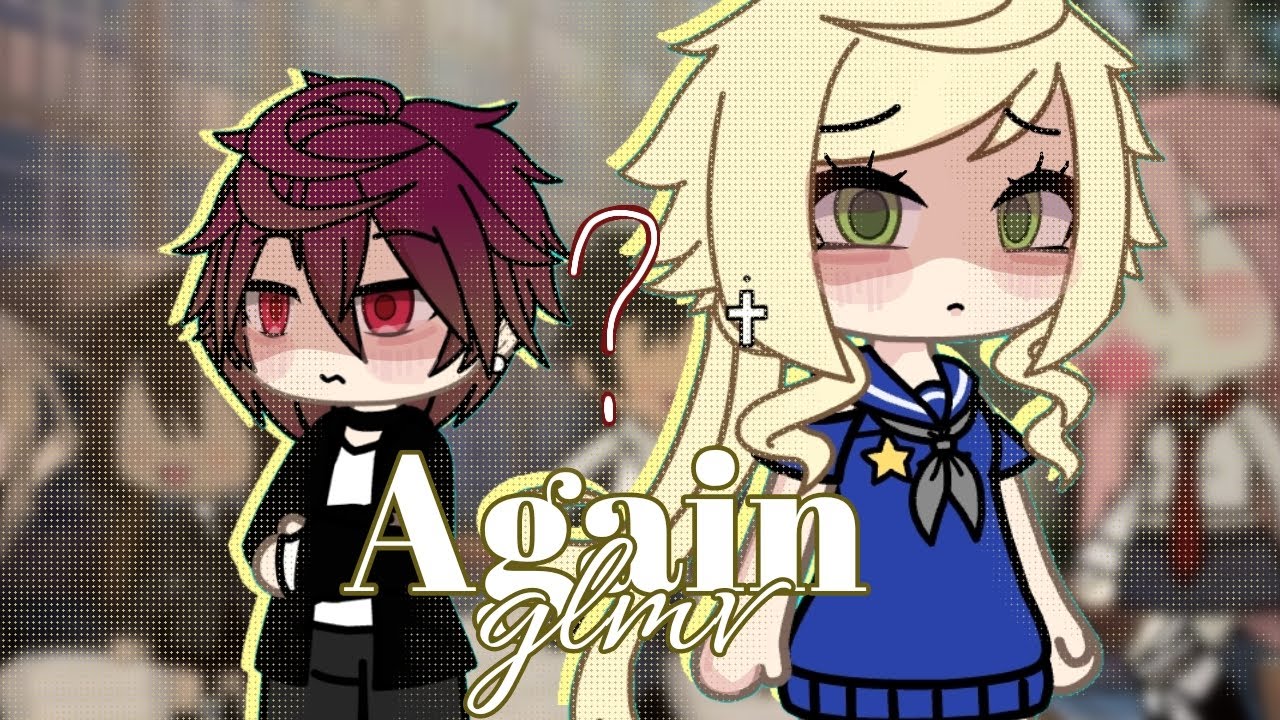「 AGAIN 」glmv 
