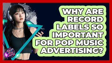Why Are Record Labels So Important For Pop Music Advertising? - Pop Music Gurus