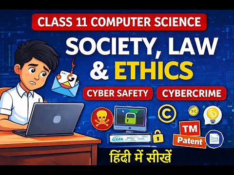 Society, Law & Ethics | Class 11 Computer Science | Cyber Safety, Cybercrime & IPR Explained