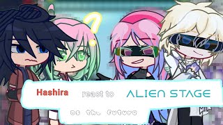 Hashira react to Alien stage as the future// cringe // old // 1k special