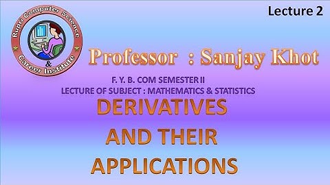 Fybcom sem 2 Maths derivatives DERIVATIVES AND THEIR APPLICATIONS