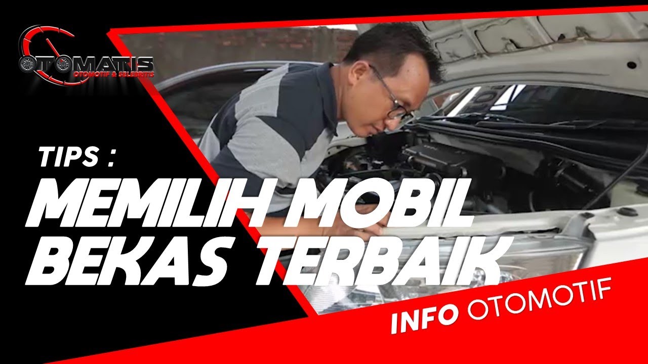 OTOMATIS INFO OTOMOTIF I TIPS MEMILIH MOBIL BEKAS YouTube