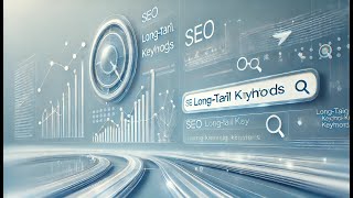 How to increase your website's visibility? Long-tail Keywords