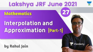 7 PM - Lakshya JRF June 2021 | Mathematics by Rahul Jain | Interpolation and Approximation