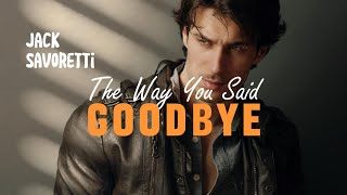 Jack Savoretti - The Way You Said Goodbye