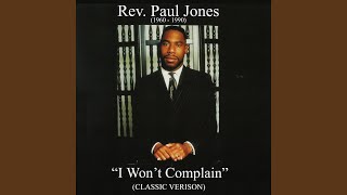 Video thumbnail of "Rev. Paul Jones - I Won’t Complain"