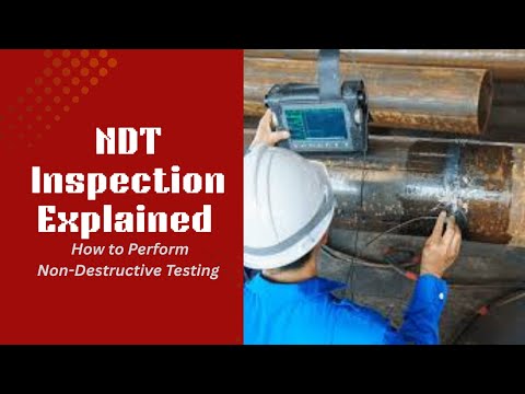 NDT Inspection Explained | How to Perform Non-Destructive Testing #NDT #Inspection #oilfield