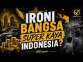 Ironi Bangsa Super Kaya Indonesia